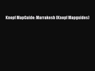 Read Knopf MapGuide: Marrakesh (Knopf Mapguides) Ebook Free