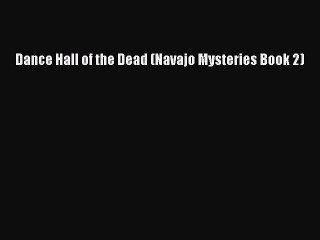 Download Dance Hall of the Dead (Navajo Mysteries Book 2)  Read Online