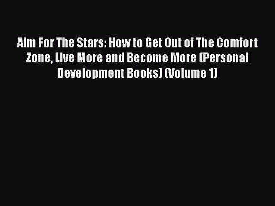 Download Aim For The Stars: How to Get Out of The Comfort Zone Live More and Become More (Personal