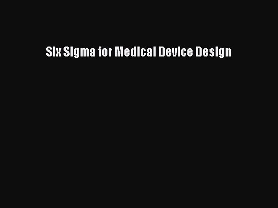 PDF Six Sigma for Medical Device Design Free Books