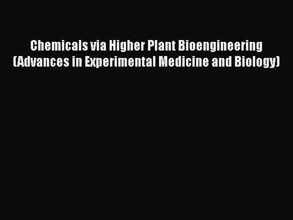 PDF Chemicals via Higher Plant Bioengineering (Advances in Experimental Medicine and Biology)