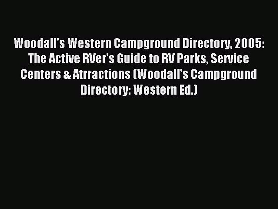 Read Woodall's Western Campground Directory 2005: The Active RVer's Guide to RV Parks Service