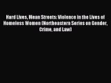 Download Hard Lives Mean Streets: Violence in the Lives of Homeless Women (Northeastern Series