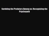Read Surviving the Predators Among us: Recognizing the Psychopath Ebook Free