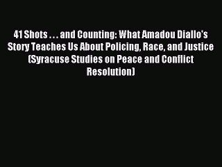 Read 41 Shots . . . and Counting: What Amadou Diallo's Story Teaches Us About Policing Race
