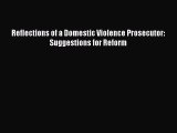 Download Reflections of a Domestic Violence Prosecutor: Suggestions for Reform PDF Online