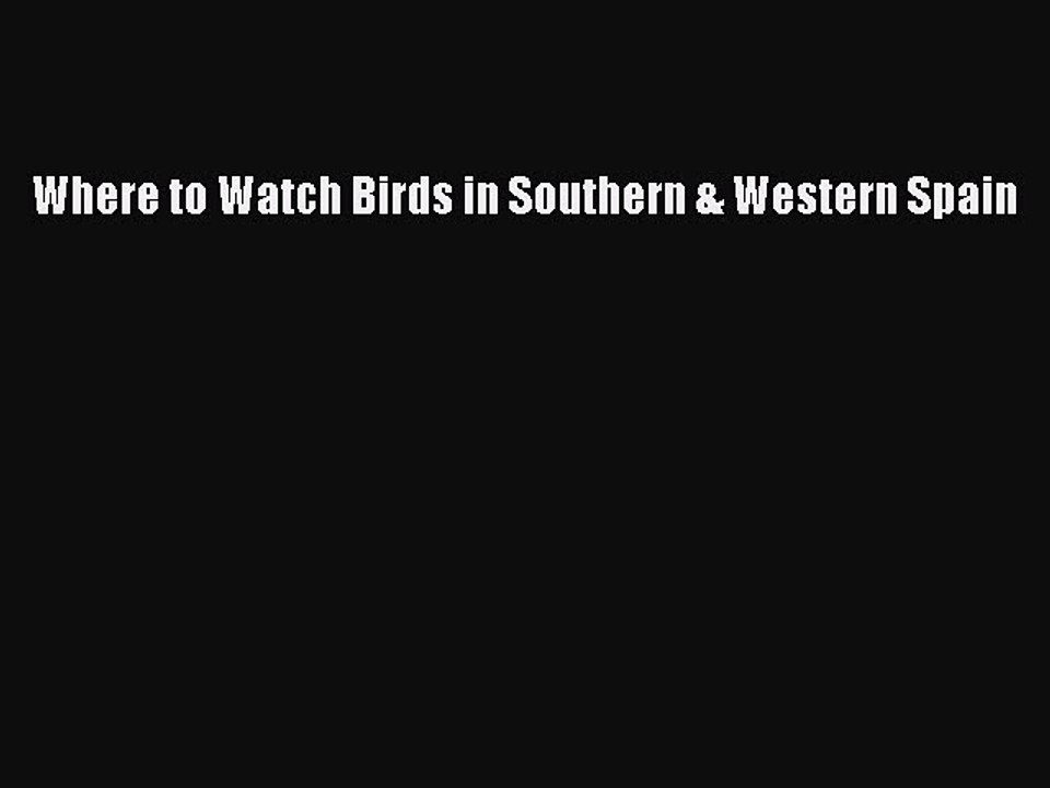 Download Where to Watch Birds in Southern & Western Spain Ebook Online