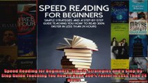 Speed Reading for Beginners Simple Strategies and a StepbyStep Guide Teaching You How