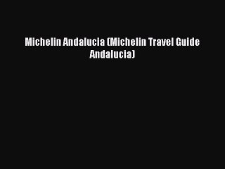 Download Michelin Andalucia (Michelin Travel Guide Andalucia) PDF Free