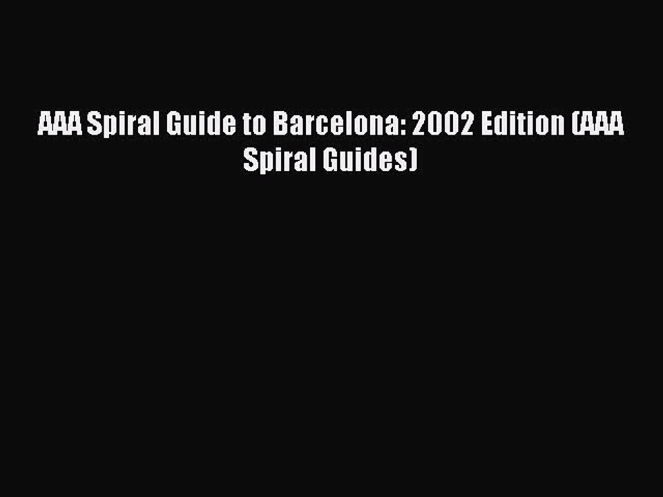 Read AAA Spiral Guide to Barcelona: 2002 Edition (AAA Spiral Guides) Ebook Free