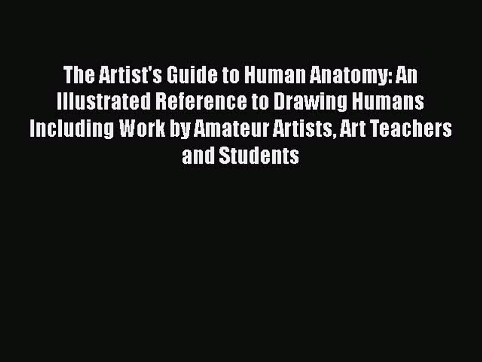 Download The Artist's Guide to Human Anatomy: An Illustrated Reference to Drawing Humans Including