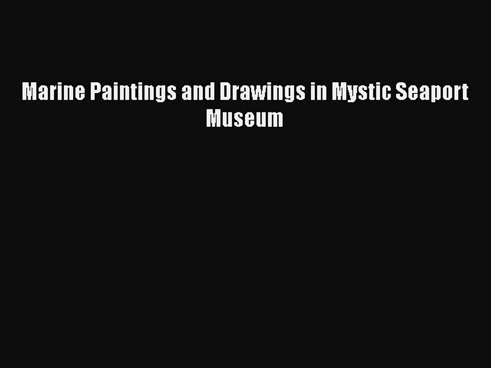 PDF Marine Paintings and Drawings in Mystic Seaport Museum  EBook