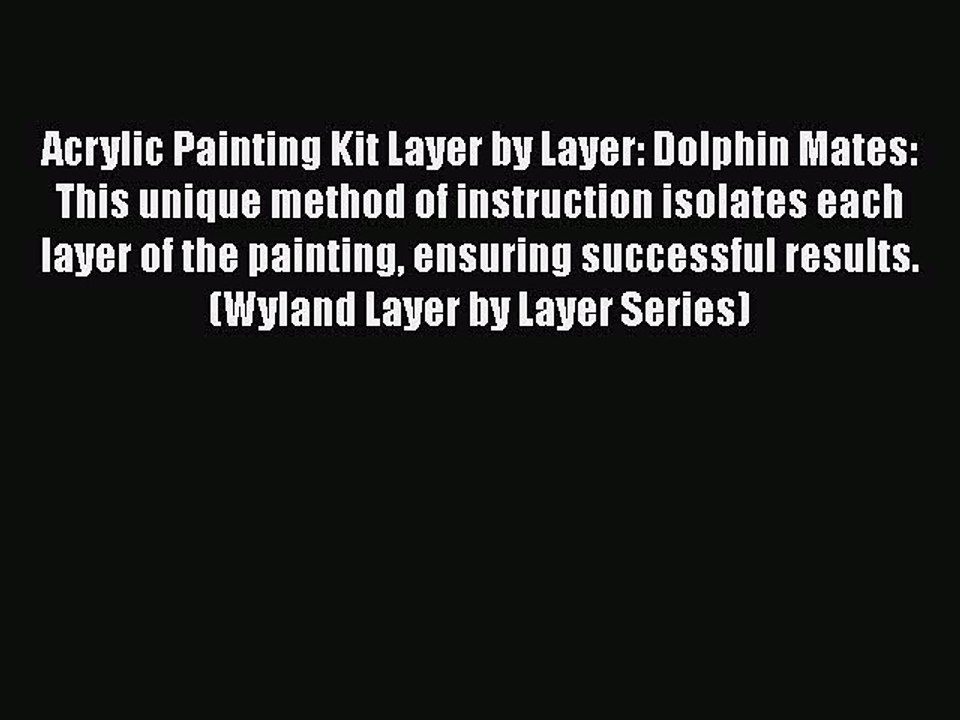 PDF Acrylic Painting Kit Layer by Layer: Dolphin Mates: This unique method of instruction isolates