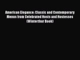 Download American Elegance: Classic and Contemporary Menus from Celebrated Hosts and Hostesses