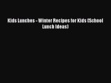 Download Kids Lunches - Winter Recipes for Kids (School Lunch Ideas) Free Books