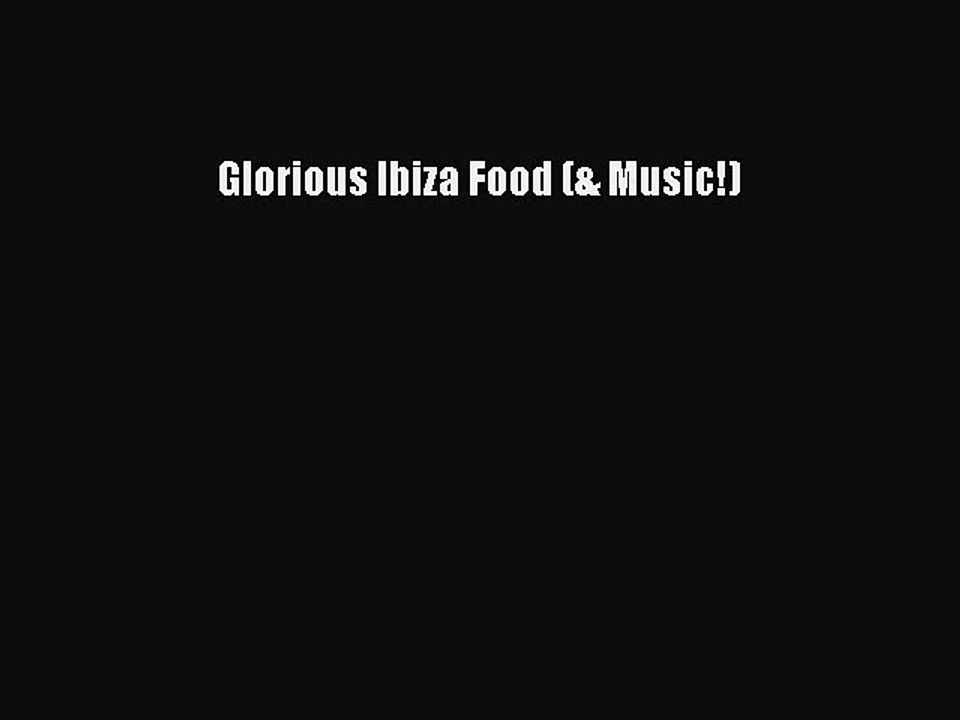Download Glorious Ibiza Food (& Music!) Ebook Free