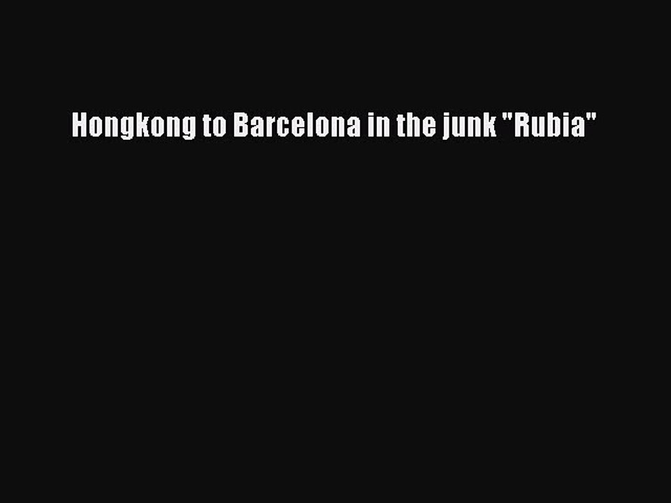 Read Hongkong to Barcelona in the junk Rubia Ebook Free