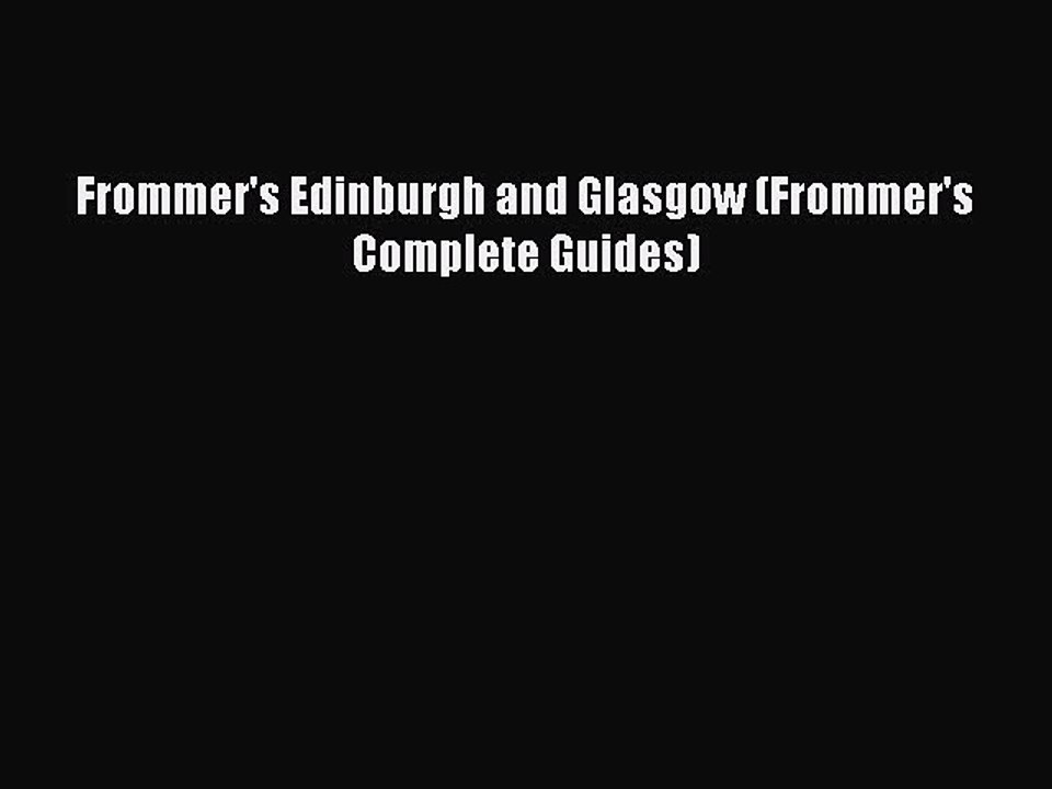 Read Frommer's Edinburgh and Glasgow (Frommer's Complete Guides) Ebook Free