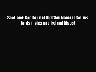 Download Scotland: Scotland of Old Clan Names (Collins British Isles and Ireland Maps) PDF