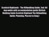 Read Scottish Highlands - The Hillwalking Guide 2nd: 60 day-walks with accommodation guide