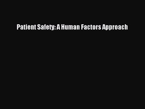 Download Patient Safety: A Human Factors Approach EBook