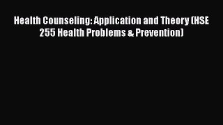 PDF Health Counseling: Application and Theory (HSE 255 Health Problems & Prevention) Free Books