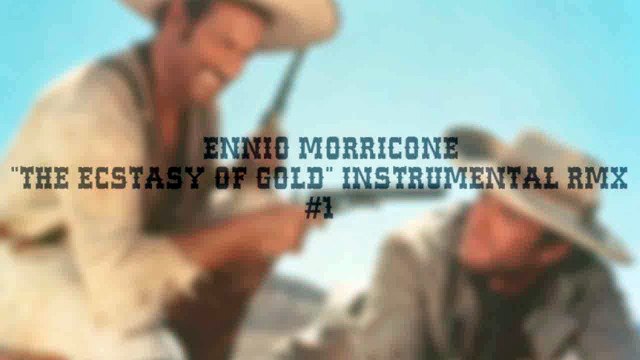 The ecstasy of gold / Ennio Morricone / Instrumental RMX #1