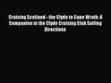 Read Cruising Scotland - the Clyde to Cape Wrath: A Companion to the Clyde Cruising Club Sailing