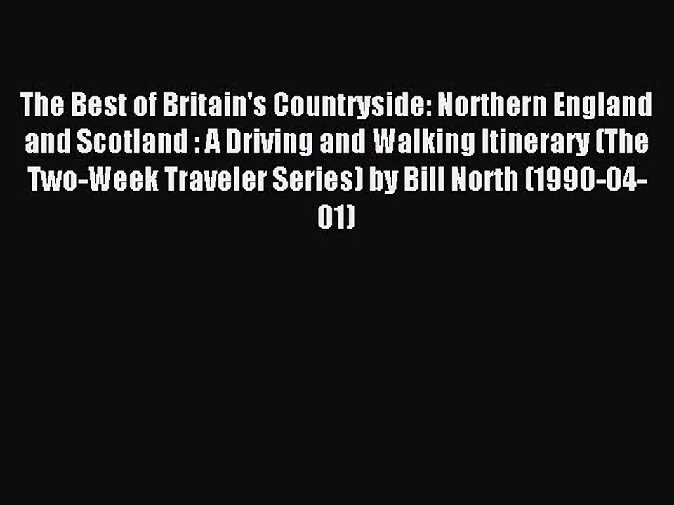 Read The Best of Britain's Countryside: Northern England and Scotland : A Driving and Walking