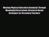 [PDF] Meeting Physical Education Standards Through Meaningful Assessment: Research-Based Strategies