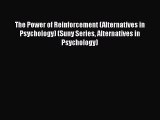 [PDF] The Power of Reinforcement (Alternatives in Psychology) (Suny Series Alternatives in