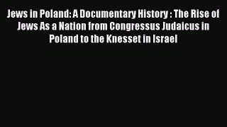 Read Jews in Poland: A Documentary History : The Rise of Jews As a Nation from Congressus Judaicus