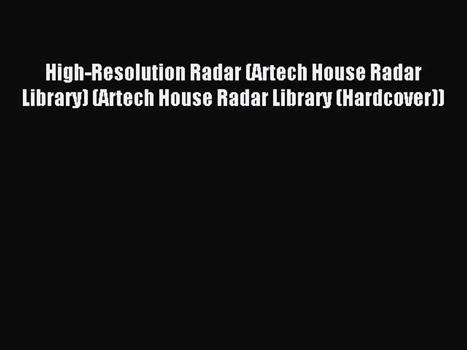 Read High-Resolution Radar (Artech House Radar Library) (Artech House Radar Library (Hardcover))