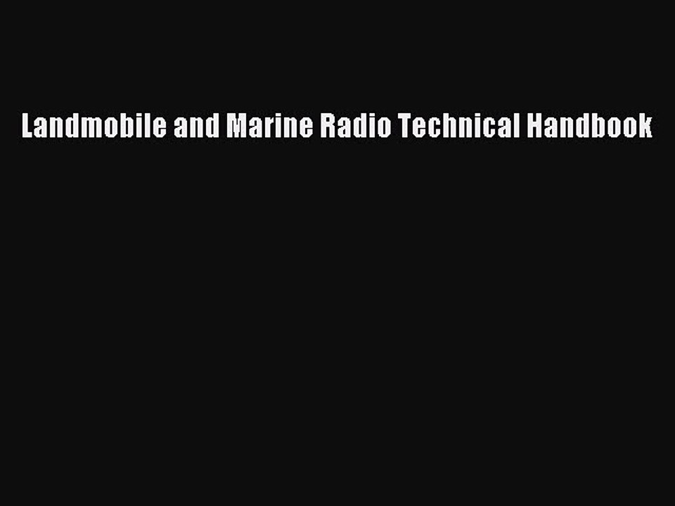 Read Landmobile and Marine Radio Technical Handbook Ebook Free