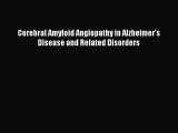 [PDF] Cerebral Amyloid Angiopathy in Alzheimer's Disease and Related Disorders [Download] Online