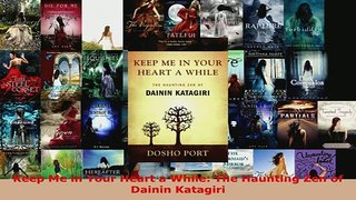 Download  Keep Me in Your Heart a While The Haunting Zen of Dainin Katagiri  EBook