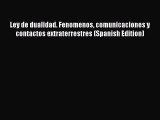 [PDF] Ley de dualidad. Fenomenos comunicaciones y contactos extraterrestres (Spanish Edition)