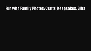 Read Fun with Family Photos: Crafts Keepsakes Gifts Ebook Free