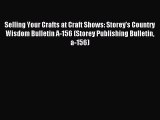 Read Selling Your Crafts at Craft Shows: Storey's Country Wisdom Bulletin A-156 (Storey Publishing