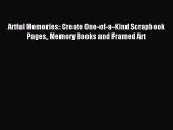 Read Artful Memories: Create One-of-a-Kind Scrapbook Pages Memory Books and Framed Art Ebook
