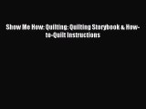 Download Show Me How: Quilting: Quilting Storybook & How-to-Quilt Instructions Ebook Free