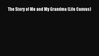 Read The Story of Me and My Grandma (Life Canvas) Ebook Free