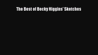 Download The Best of Becky Higgins' Sketches Ebook Free