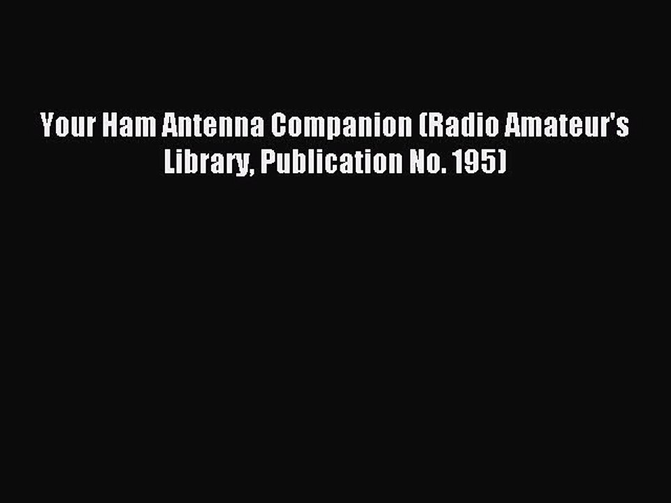 Download Your Ham Antenna Companion (Radio Amateur's Library Publication No. 195) Ebook Online