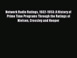 Read Network Radio Ratings 1932-1953: A History of Prime Time Programs Through the Ratings