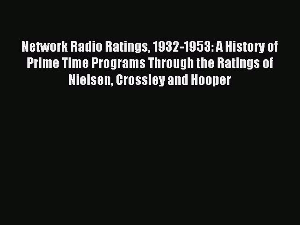Read Network Radio Ratings 1932-1953: A History of Prime Time Programs Through the Ratings