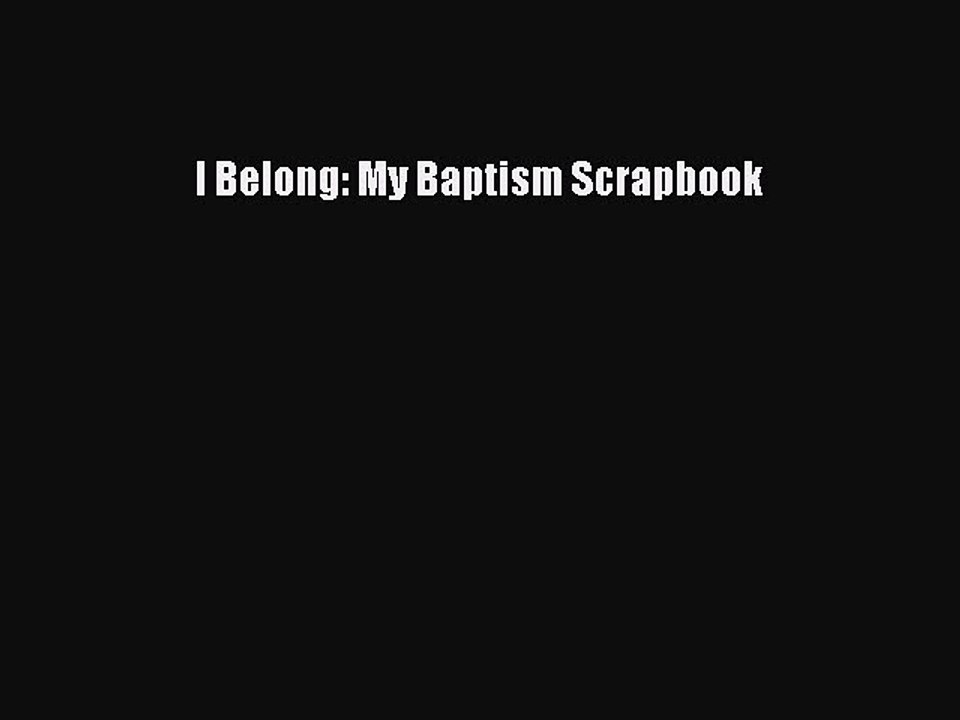 Read I Belong: My Baptism Scrapbook Ebook Free