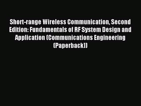 Read Short-range Wireless Communication Second Edition: Fundamentals of RF System Design and