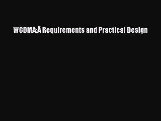 Read WCDMA:Â Requirements and Practical Design Ebook Free