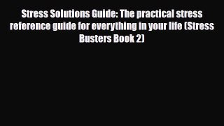 Read ‪Stress Solutions Guide: The practical stress reference guide for everything in your life